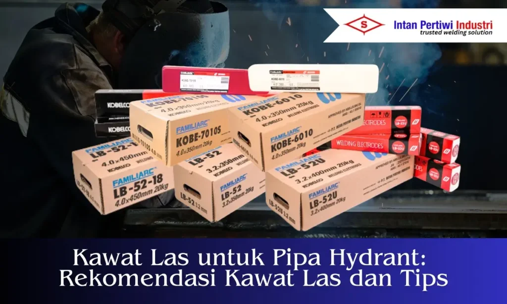 jenis kawat las untuk pipa hydrant pt intan pertiwi industri
