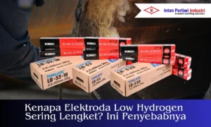 kenapa elektroda low hydrogen sering lengket apa penyebabnya