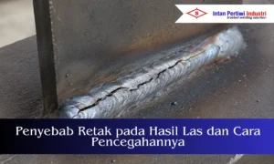 penyebab retak pada hasil las