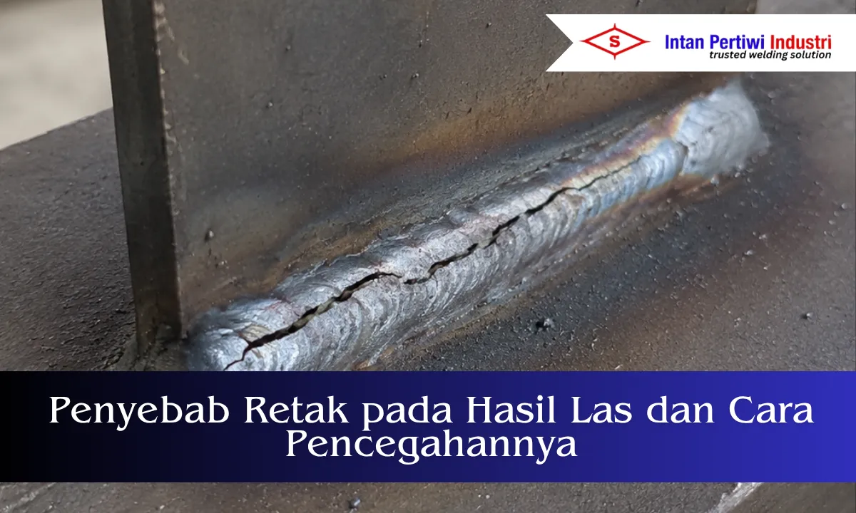 penyebab retak pada hasil las