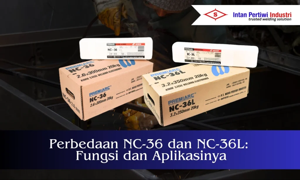 Perbedaan NC-36 dan NC-36L sebagai elektroda las stainless steel