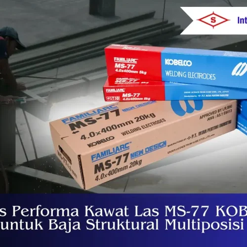 Analisis Performa Kawat Las MS-77 KOBELCO untuk Baja Struktural Multiposisi