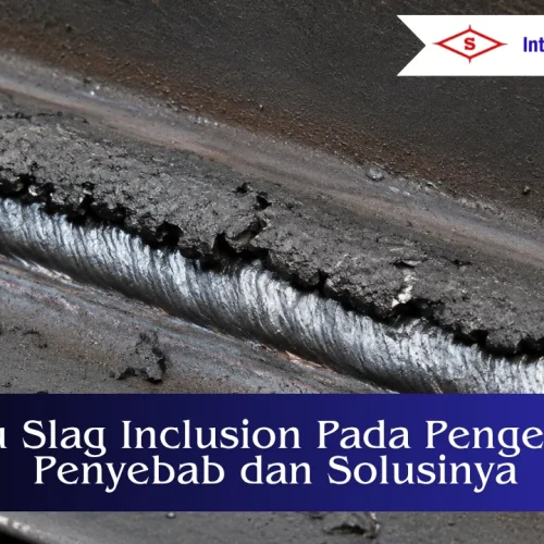 apa itu slag inclusion dalam pengelasan