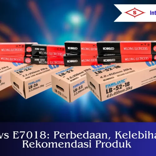 E7016 vs E7018: Perbedaan, Kelebihan, dan Rekomendasi Produk