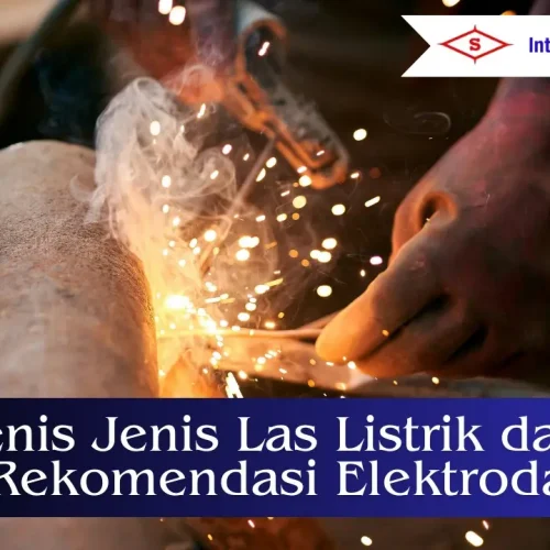 jenis jenis las listrik dan rekomendasi elektroda las